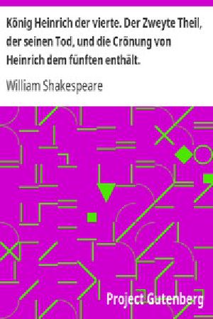 [Gutenberg 7934] • König Heinrich der vierte. Der Zweyte Theil, der seinen Tod, und die Crönung von Heinrich dem fünften enthält.